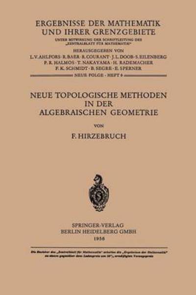 Neue Topologische Methoden in Der Algebraischen Geometrie - Ergebnisse Der Mathematik Und Ihrer Grenzgebiete. 1. Folge - Friedrich Hirzebruch - Books - Springer-Verlag Berlin and Heidelberg Gm - 9783662406052 - 1956