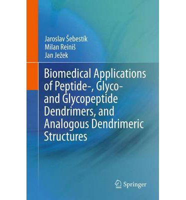 Cover for Jaroslav Sebestik · Biomedical Applications of Peptide-, Glyco- and Glycopeptide Dendrimers, and Analogous Dendrimeric Structures (Hardcover Book) [2012 edition] (2012)