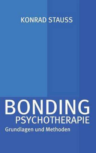 Bonding Psychotherapie - Stauss - Książki -  - 9783732374052 - 24 listopada 2015