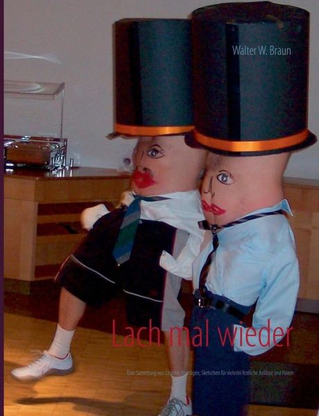 Cover for Walter W Braun · Lach mal wieder: Lieder, Vortrage, Sketche, Vorlagen zur Unterhaltung bei festlichen Anlassen und Feiern (Paperback Book) [German edition] (2019)