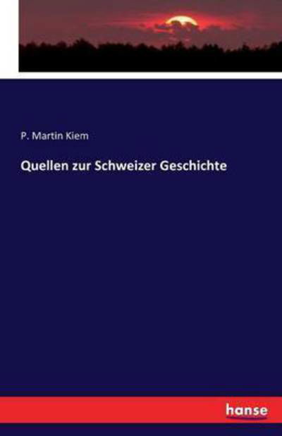 Cover for Kiem · Quellen zur Schweizer Geschichte (Bog) (2016)