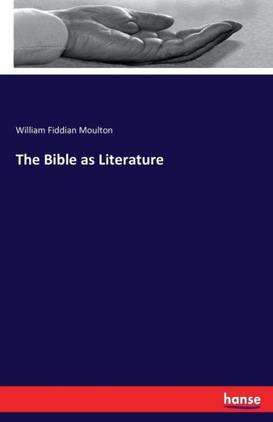 Cover for Moulton · The Bible as Literature (Book) (2016)