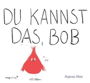 Cover for Sujean Rim · Du kannst das, Bob (Book) (2023)