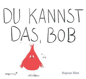 Du kannst das, Bob - Sujean Rim - Böcker - mvg - 9783747406052 - 24 oktober 2023