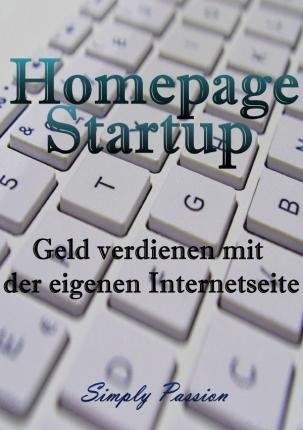 Homepage Startup - Passion - Livros -  - 9783748540052 - 