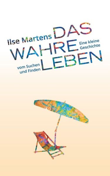 Cover for Ilse Martens · Das wahre Leben (Paperback Book) (2020)