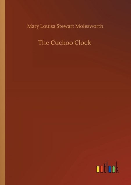 Cover for Mary Louisa Stewart Molesworth · The Cuckoo Clock (Paperback Book) (2020)