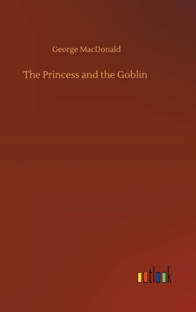 Cover for George MacDonald · The Princess and the Goblin (Gebundenes Buch) (2020)