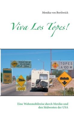 Cover for Von Borthwick Monika Von Borthwick · Viva Los Topes!: Eine Wohnmobilreise durch Mexiko und den Sudwesten der USA (Pocketbok) (2020)