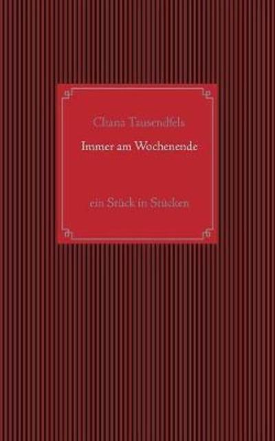 Cover for Tausendfels · Immer am Wochenende (Buch) (2018)