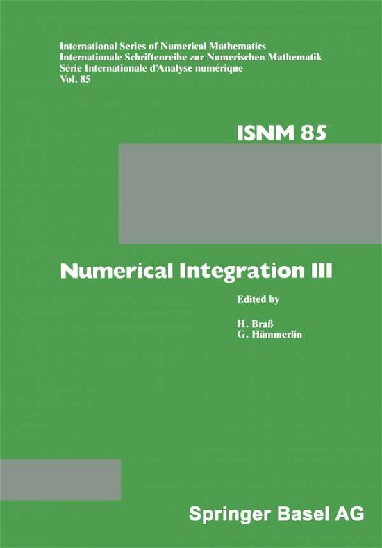 Cover for Haemmerlin · Numerical Integration III: Proceedings of the Conference held at the Mathematisches Forschungsinstitut, Oberwolfach, Nov. 8 - 14, 1987 - International Series of Numerical Mathematics (Pocketbok) [Softcover reprint of the original 1st ed. 1988 edition] (1988)