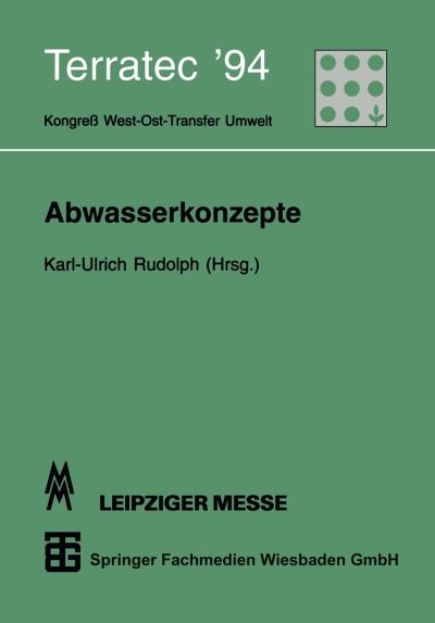 Cover for Karl-ulrich Rudolph · Abwasserkonzepte: Terratec '94. Kongress West-ost-transfer Umwelt Vom 8. Bis 12. Marz 1994 (Paperback Book) (1994)