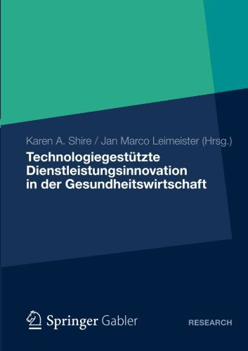 Cover for Karen A Shire · Technologiegestutzte Dienstleistungsinnovation in Der Gesundheitswirtschaft (Paperback Book) [2012 edition] (2012)