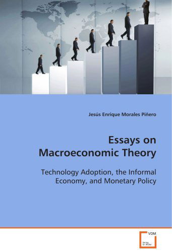 Cover for Jesús Enrique Morales Piñero · Essays on Macroeconomic Theory: Technology Adoption, the Informal Economy, Andmonetary Policy (Paperback Book) (2008)