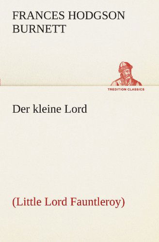 Cover for Frances Hodgson Burnett · Der Kleine Lord: (Little Lord Fauntleroy) (Tredition Classics) (German Edition) (Taschenbuch) [German edition] (2012)