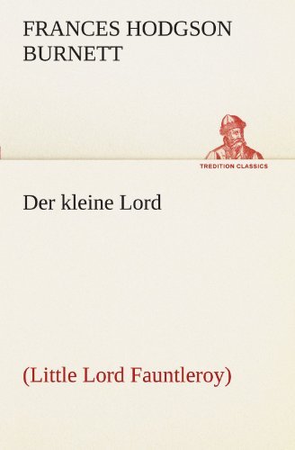Cover for Frances Hodgson Burnett · Der Kleine Lord: (Little Lord Fauntleroy) (Tredition Classics) (German Edition) (Paperback Book) [German edition] (2012)