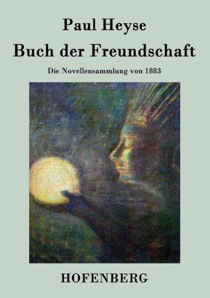 Buch Der Freundschaft - Paul Heyse - Books - Hofenberg - 9783843027052 - February 17, 2015