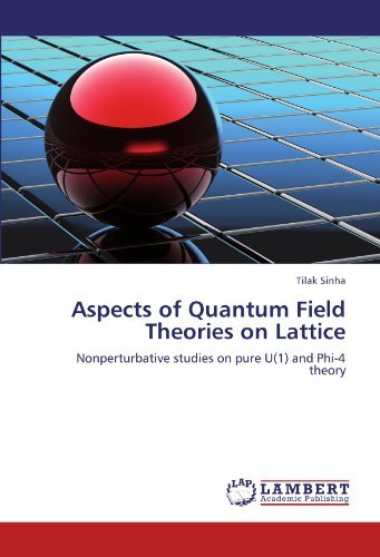 Cover for Tilak Sinha · Aspects of Quantum Field Theories on Lattice: Nonperturbative Studies on Pure U (1) and Phi-4 Theory (Paperback Book) (2011)