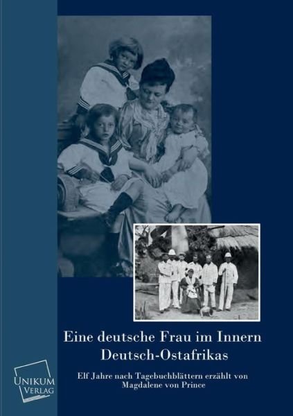 Cover for Magdalene Von Prince · Eine Deutsche Frau Im Innern Deutsch-ostafrikas (Paperback Book) [German edition] (2013)