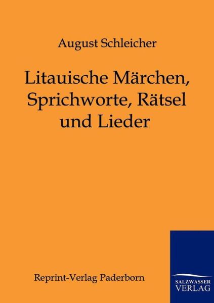 Litauische M Rchen, Sprichworte, R Tsel Und Lieder - August Schleicher - Kirjat - Salzwasser-Verlag GmbH - 9783846000052 - perjantai 22. heinäkuuta 2011