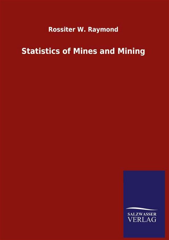 Cover for Rossiter W Raymond · Statistics of Mines and Mining (Gebundenes Buch) (2020)