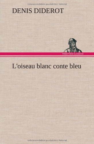Cover for Denis Diderot · L'oiseau Blanc Conte Bleu (Hardcover bog) [French edition] (2012)
