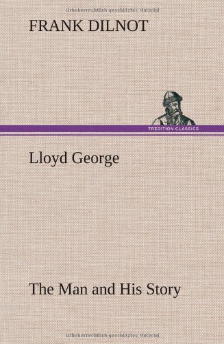 Cover for Frank Dilnot · Lloyd George the Man and His Story (Hardcover Book) (2013)