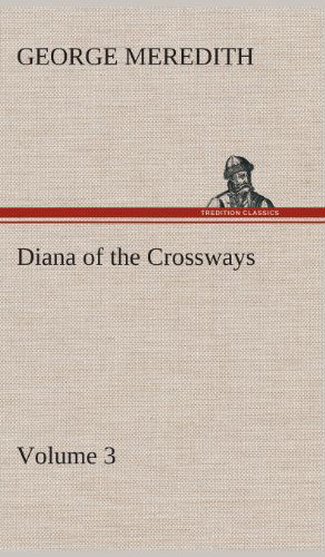 Cover for George Meredith · Diana of the Crossways - Volume 3 (Hardcover Book) (2013)