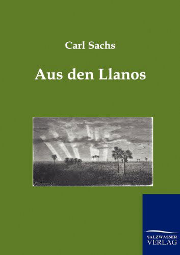 Cover for Carl Sachs · Aus den Llanos (Paperback Book) [German edition] (2011)