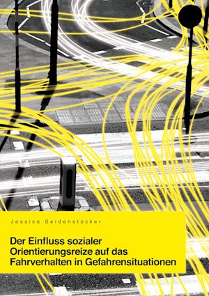 Cover for Jessica Seidenstücker · Der Einfluss sozialer Orientierungsreize auf das Fahrverhalten in Gefahrensituationen (Paperback Book) (2011)