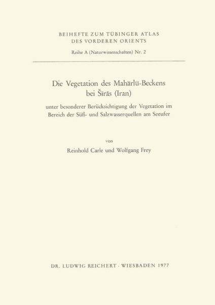 Cover for Wolfgang Frey · Die Vegetation Des Marharlu-beckens Bei Siras (Iran): Unter Besonderer Berucksichtigung Der Vegetation Im Bereich Der Suss- Und Salzwasserquellen Am ... Des Vorderen Orients (Tavo)) (Hardcover Book) [German edition] (1978)