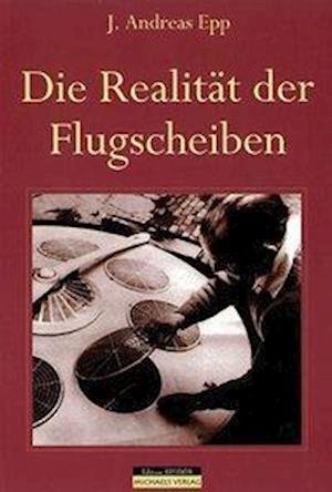 Cover for J. Andreas Epp · Die Realität der Flugscheiben (Hardcover Book) (2002)