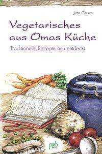 Cover for Grewe · Vegetarisches aus Omas Küche (Book)