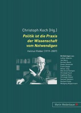 Cover for Politik Ist Die Praxis Der Wissenschaft Vom Notwendigen: Helmut Ridder (1919-2007) (Paperback Book) (2010)