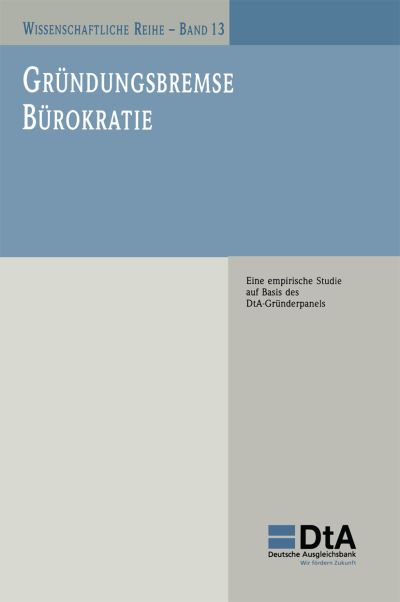 Cover for Daniel Skambracks · Grundungsbremse Burokratie: Eine Empirische Studie Auf Basis Des Dta-Grunderpanels (Paperback Book) [Softcover Reprint of the Original 1st 1999 edition] (1999)