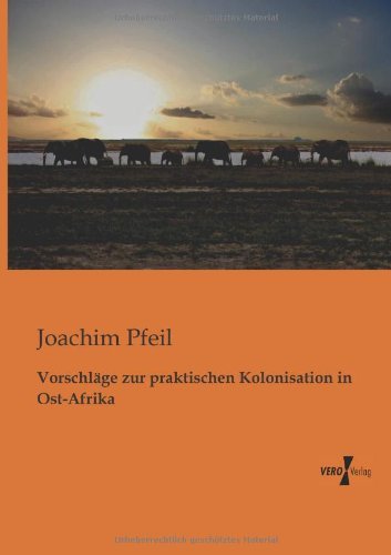 Cover for Joachim Pfeil · Vorschlaege Zur Praktischen Kolonisation in Ost-afrika (Taschenbuch) [German edition] (2019)
