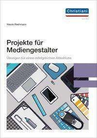 Projekte für Mediengestalter - Rechmann - Libros -  - 9783958631052 - 
