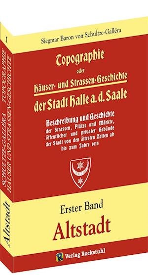 Cover for Siegmar Baron von Schultze-Gallera · Topographie oder Häuser- und Straßengeschichte der Stadt HALLE a. Saale (Taschenbuch) (2018)