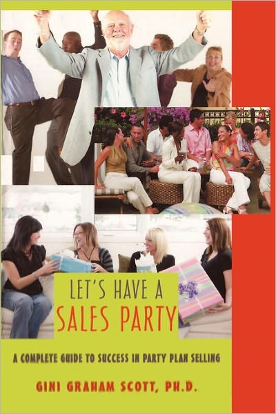 Cover for Gini Graham Scott · Let's Have a Sales Party: a Complete Guide to Success in Party Plan Selling (Paperback Book) (2011)