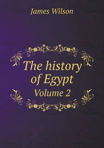The History of Egypt Volume 2 - James Wilson - Books - Book on Demand Ltd. - 9785518631052 - October 24, 2013