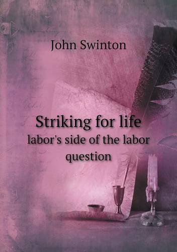 Cover for John Swinton · Striking for Life Labor's Side of the Labor Question (Paperback Book) (2013)