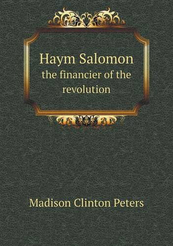 Cover for Madison Clinton Peters · Haym Salomon the Financier of the Revolution (Taschenbuch) (2013)