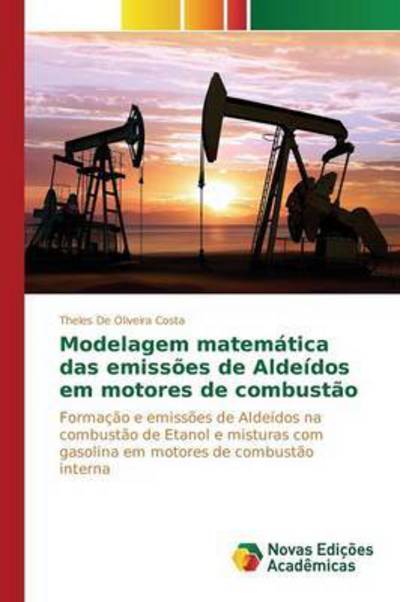 Cover for De Oliveira Costa Theles · Modelagem Matematica Das Emissoes De Aldeidos Em Motores De Combustao (Paperback Book) (2015)