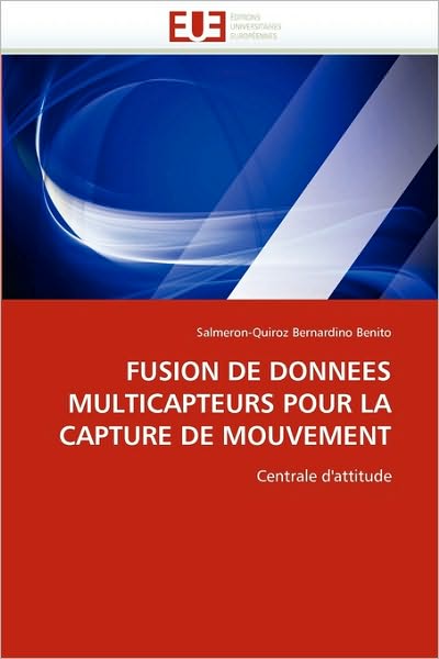 Cover for Salmeron-quiroz Bernardino Benito · Fusion De Donnees Multicapteurs Pour La Capture De Mouvement: Centrale D'attitude (Paperback Book) [French edition] (2018)