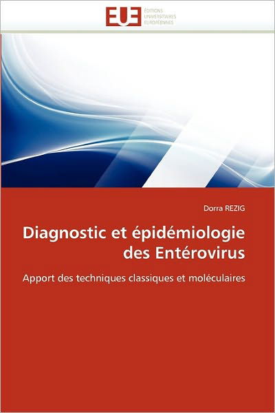 Cover for Dorra Rezig · Diagnostic et Épidémiologie Des Entérovirus: Apport Des Techniques Classiques et Moléculaires (Paperback Book) [French edition] (2018)