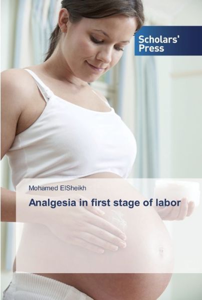 Cover for Mohamed Elsheikh · Analgesia in first stage of labor (Paperback Book) (2019)