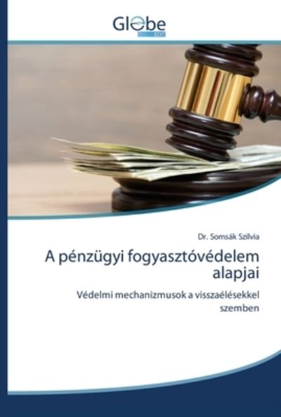 Cover for Dr Somsák Szilvia · A penzugyi fogyasztovedelem alapjai (Paperback Book) (2020)