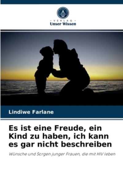 Cover for Lindiwe Farlane · Es ist eine Freude, ein Kind zu haben, ich kann es gar nicht beschreiben (Paperback Book) (2021)