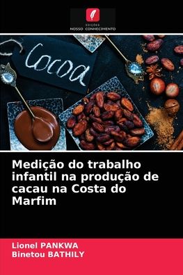 Cover for Lionel Pankwa · Medicao do trabalho infantil na producao de cacau na Costa do Marfim (Paperback Book) (2021)