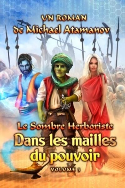 Cover for Michael Atamanov · Dans les mailles du pouvoir (Le Sombre Herboriste Volume 3) (Paperback Book) (2021)